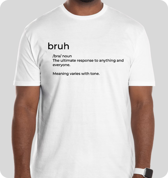 bruh tee - the definition