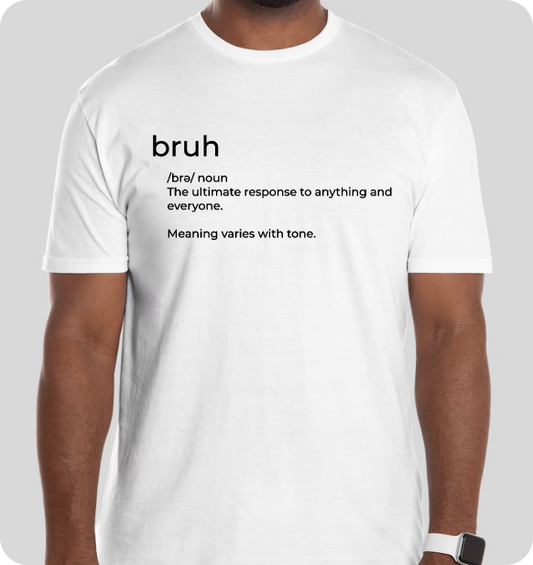 bruh tee - the definition